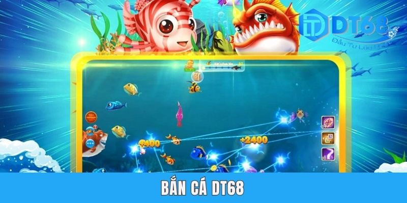 Bắn Cá DT68