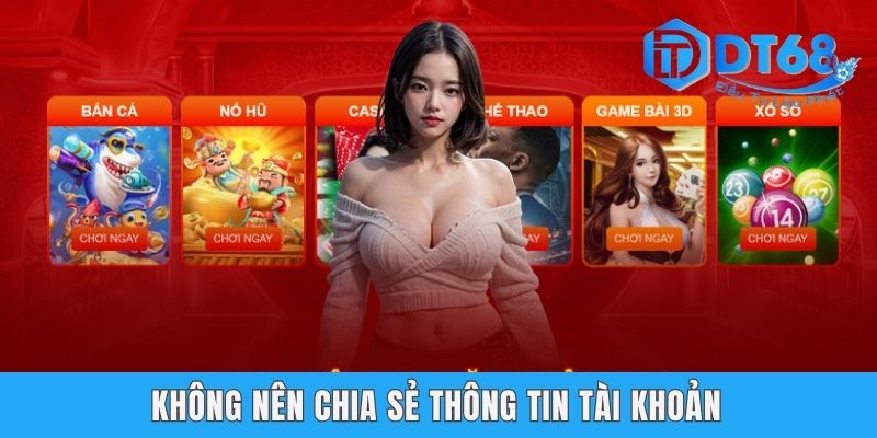 Đăng Nhập DT68 - Hướng Dẫn Từng Bước Truy Cập An Toàn Không nên chia sẻ thông tin tài khoản