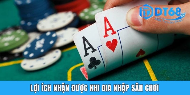 Đăng Ký DT68 - Cách Gia Nhập Thế Giới Giải Trí Uy Tín Lợi ích nhận được khi gia nhập sân chơi