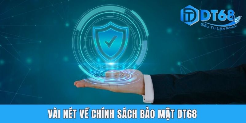 Chính Sách Bảo Mật DT68 - Lớp Khiên Vững Chắc Cho Dân Chơi Vài nét về chính sách bảo mật DT68