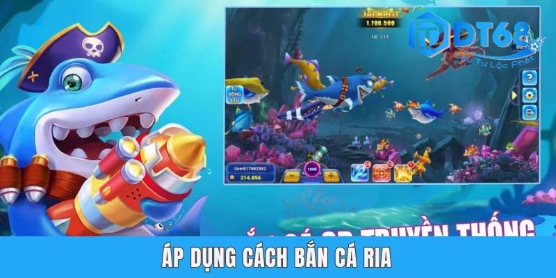Tổng Hợp Các Cách Chơi Bắn Cá Dễ Thắng Hàng Đầu Tại DT68 Áp dụng cách bắn cá ria