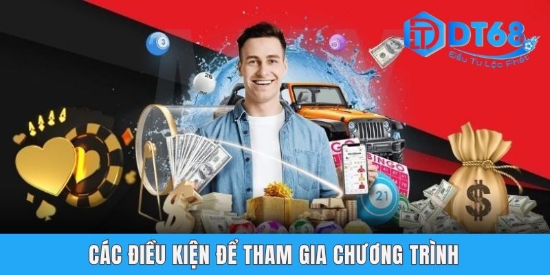 Giới Thiệu Bạn Bè Tham Gia DT68 Nhận Thưởng Liền Tay Các điều kiện để tham gia chương trình
