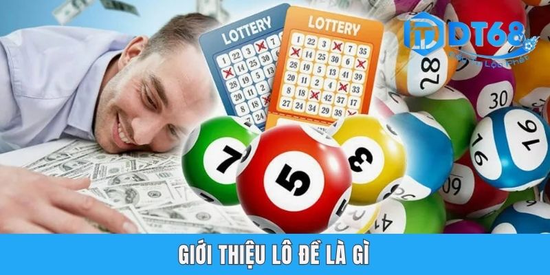 Lô Đề Là Gì - DT68 Hướng Dẫn Cách Soi Cầu Thắng Nhanh 99,9% Giới thiệu lô đề là gì