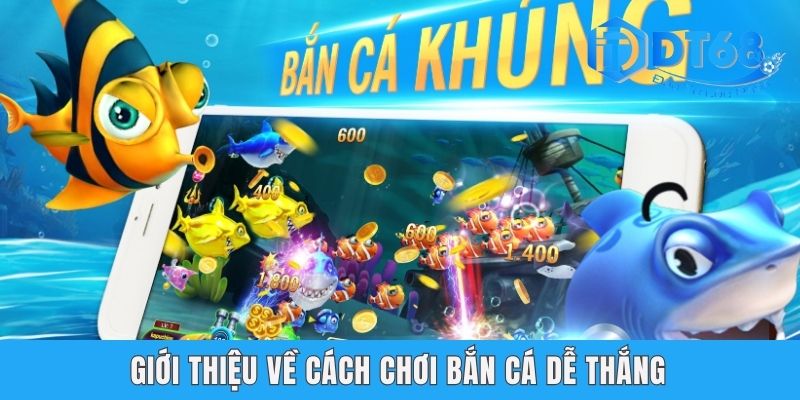 Tổng Hợp Các Cách Chơi Bắn Cá Dễ Thắng Hàng Đầu Tại DT68 Giới thiệu về cách chơi bắn cá dễ thắng