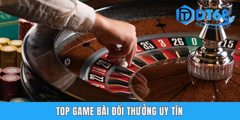 Top Game Bài Đổi Thưởng Uy Tín DT68 - Chơi Hay, Thắng Lớn!