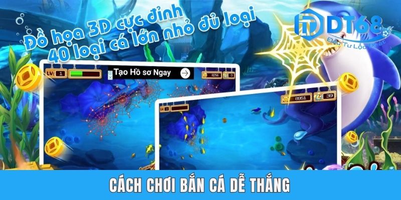 Tổng Hợp Các Cách Chơi Bắn Cá Dễ Thắng Hàng Đầu Tại DT68