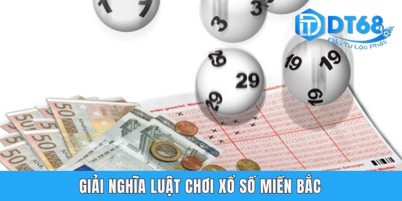 Giải nghĩa luật chơi xổ số miền Bắc
