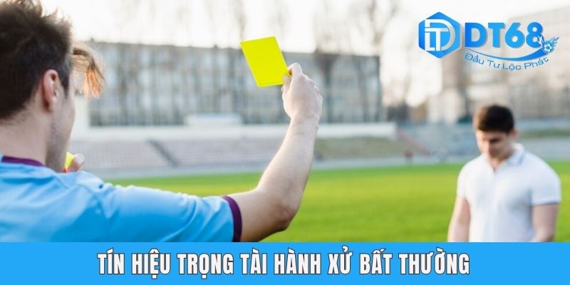 Dấu Hiệu Trận Đấu Bán Độ - Cùng DT68 Vạch Trần Chiêu Trò Tín hiệu trọng tài hành xử bất thường