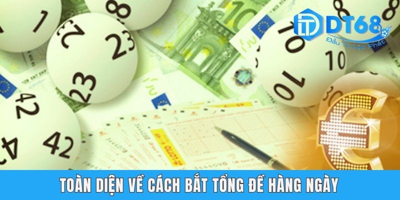 Cách Bắt Tổng Đề Hàng Ngày - Thủ Thuật Soi Cầu Hay Tại DT68 Toàn diện về cách bắt tổng đề hàng ngày