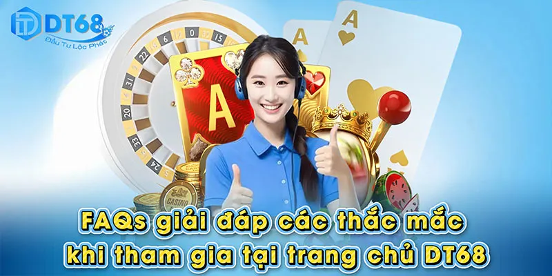 Dt68 - dt68.com Đỉnh Cao Nhà Cái Tặng Code 66k FAQs giải đáp các thắc mắc khi tham gia tại trang chủ Dt68